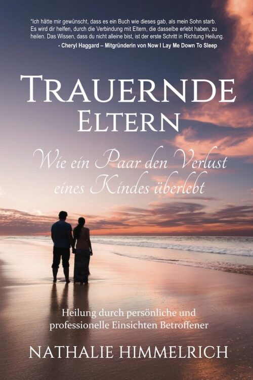 Trauernde Eltern: Wie ein Paar den Verlust eines Kindes überlebt (eBook)