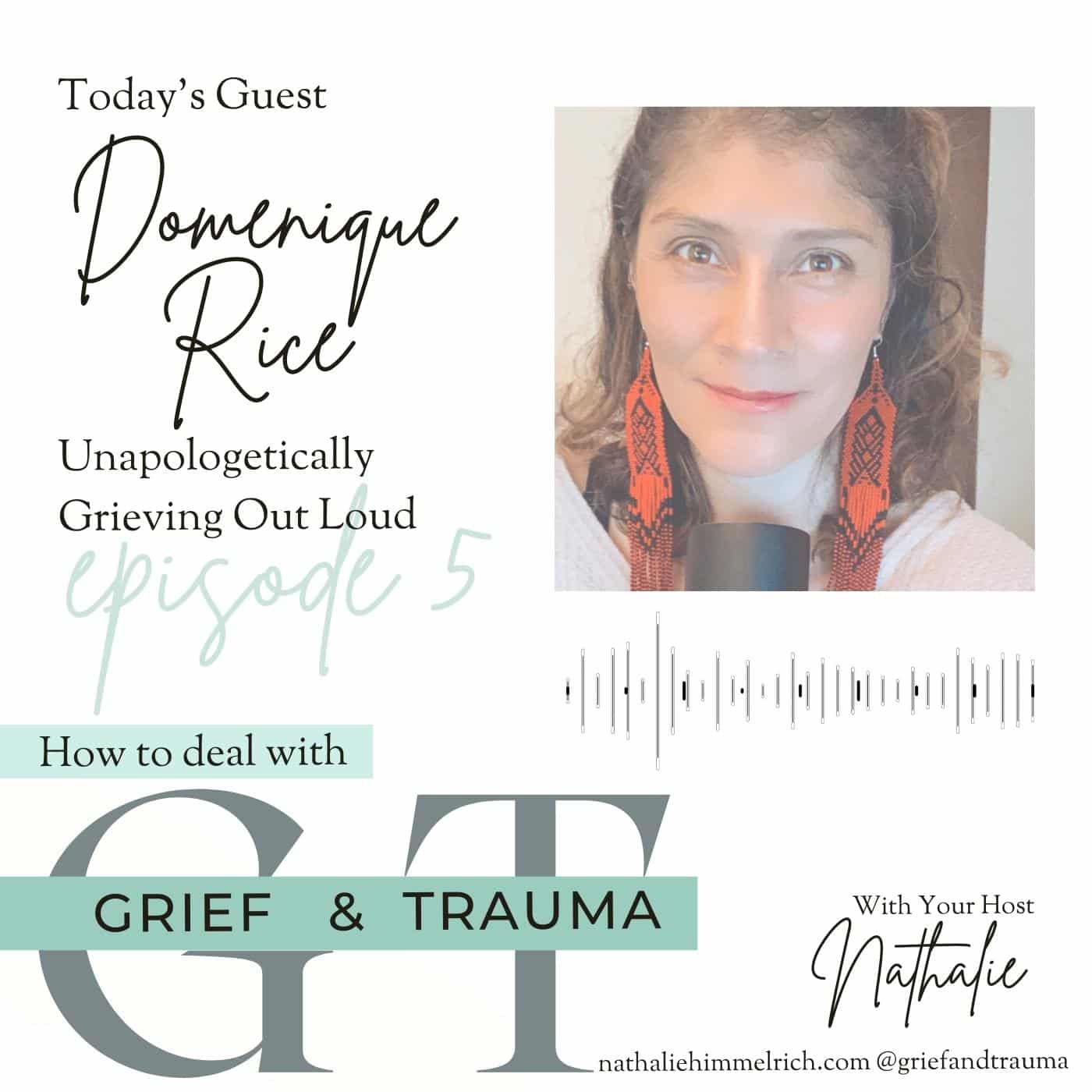 Nathalie with Domenique Rice on Unapologetically Grieving Out Loud | Episode 5