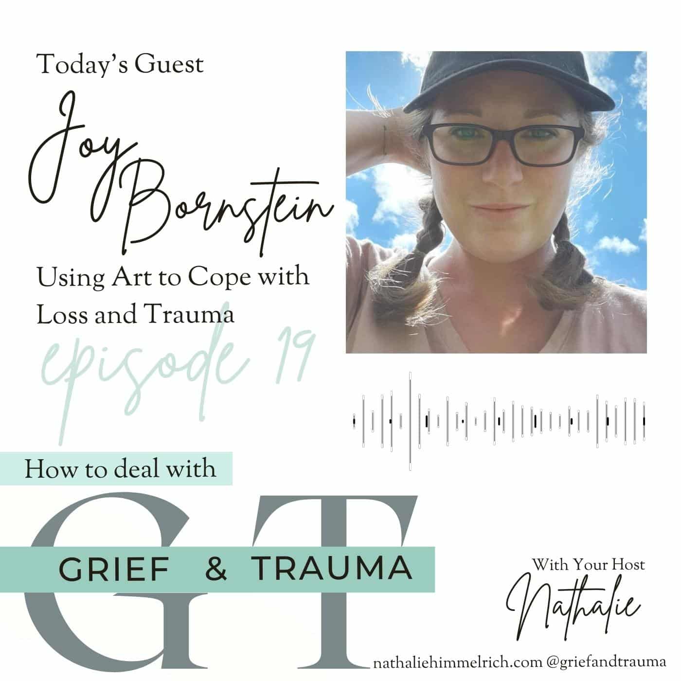 Nathalie with Joy Bornstein on Using Art to Cope with Loss and Trauma | Episode 19