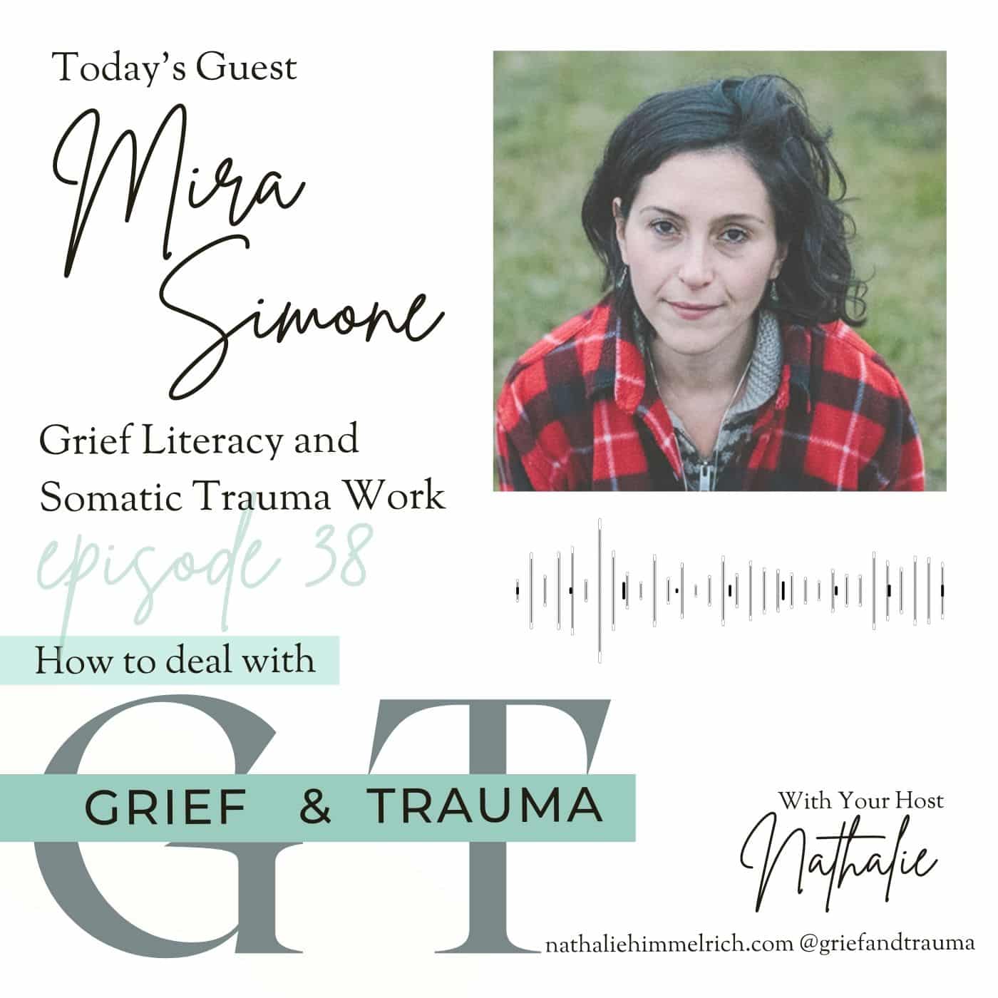 Mira Simone on Grief Literacy and Somatic Trauma Work | Episode 38
