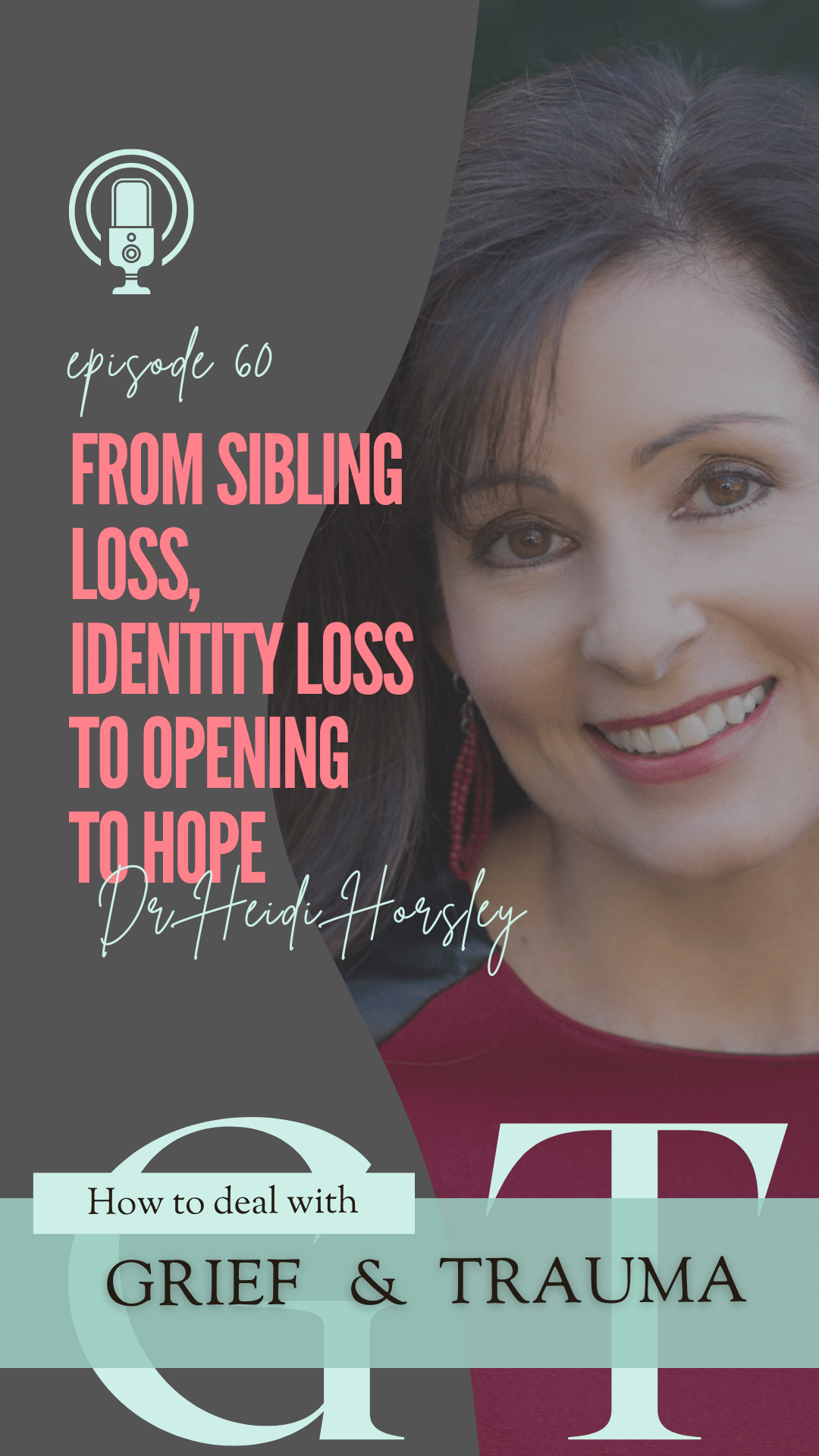 60 Heidi Horsley From Sibling Loss, Identity Loss to Opening to Hope