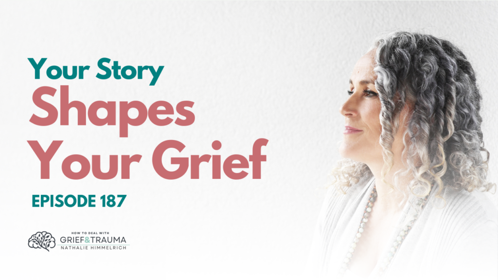 Nathalie Himmelrich - Your Story Shapes Your Grief